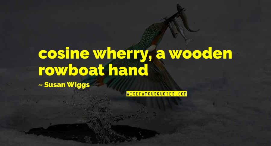 Doesn't Feel Real Quotes By Susan Wiggs: cosine wherry, a wooden rowboat hand