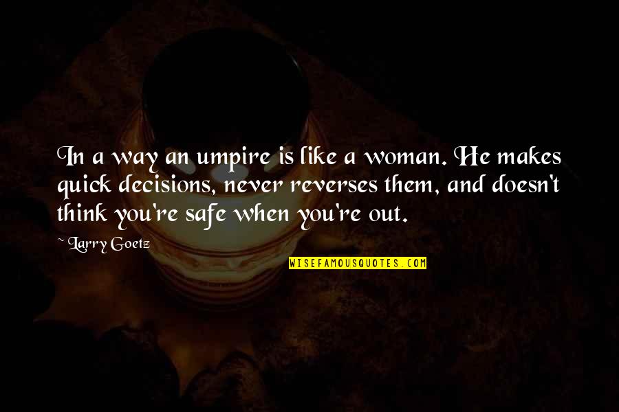 Doesn't Like You Quotes By Larry Goetz: In a way an umpire is like a