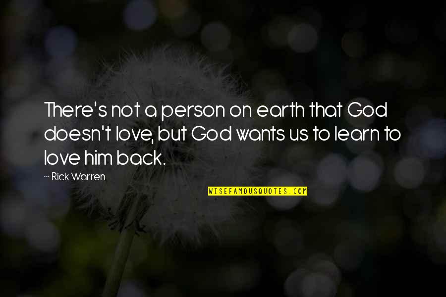 Doesn't Love You Back Quotes By Rick Warren: There's not a person on earth that God