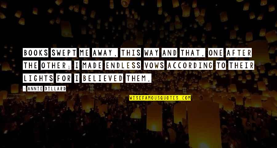 Doesn't Matter How I Feel Quotes By Annie Dillard: Books swept me away, this way and that,