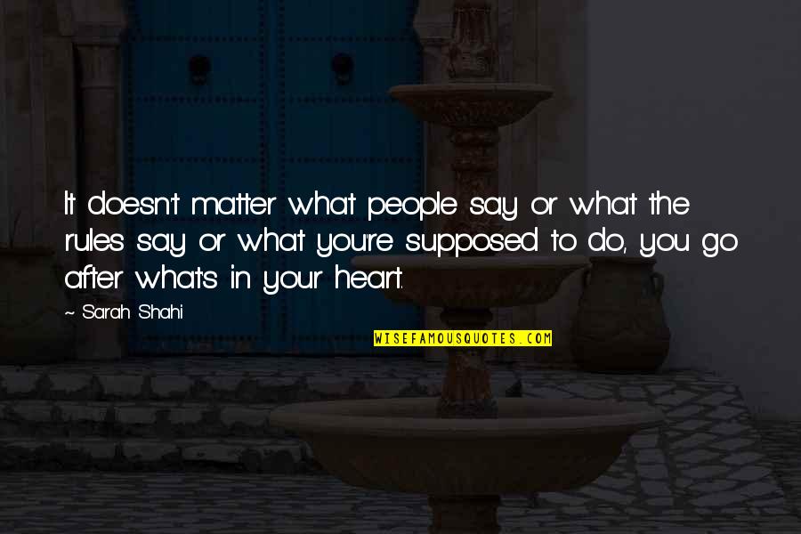Doesn't Matter What You Do Quotes By Sarah Shahi: It doesn't matter what people say or what