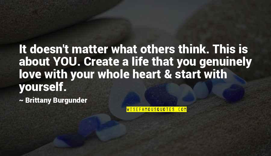 Doesn't Matter You Think Quotes By Brittany Burgunder: It doesn't matter what others think. This is