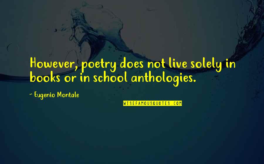 Doesn't Mean Anything Alicia Keys Quotes By Eugenio Montale: However, poetry does not live solely in books
