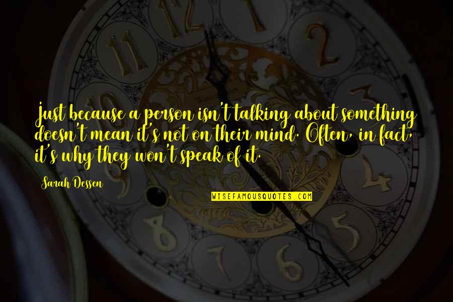 Doesn't Mean Anything Quotes By Sarah Dessen: Just because a person isn't talking about something