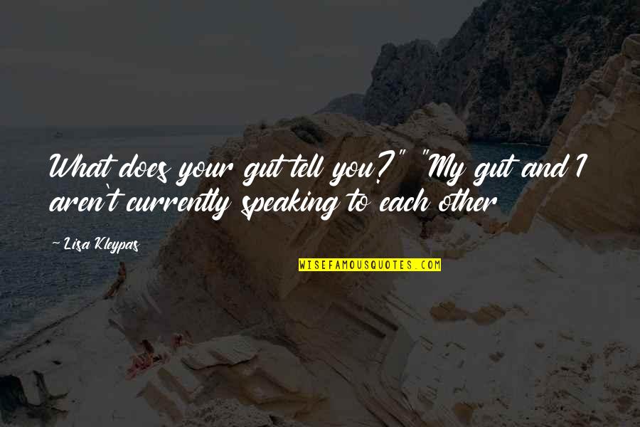 Does't Quotes By Lisa Kleypas: What does your gut tell you?" "My gut
