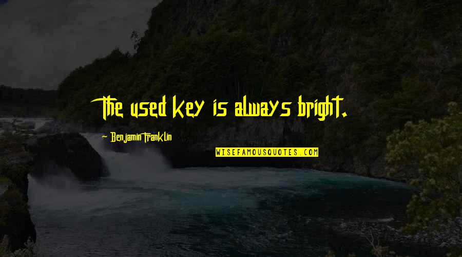 Doestoeivski Quotes By Benjamin Franklin: The used key is always bright.