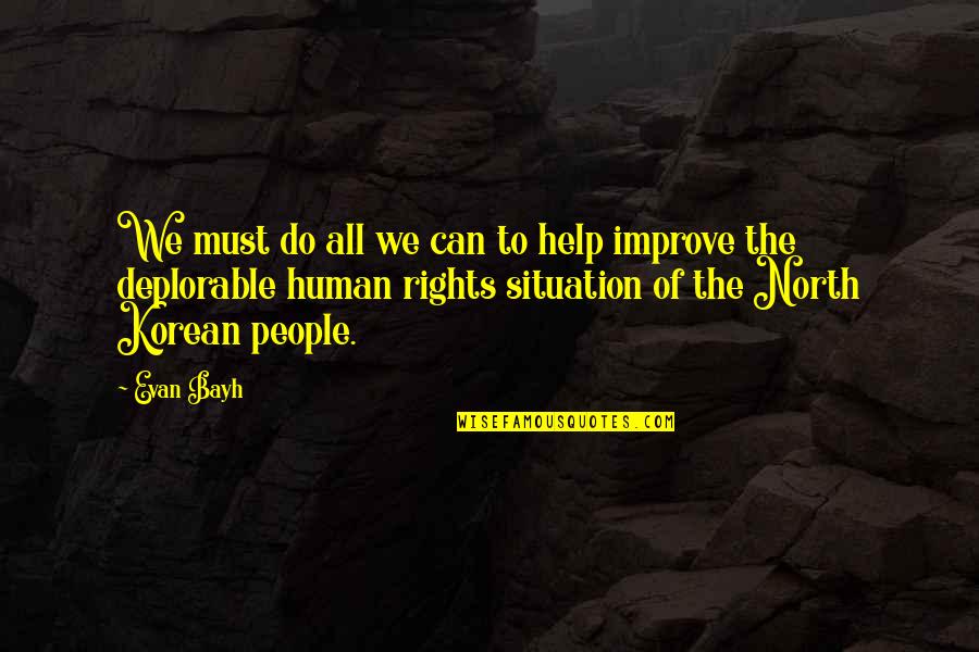 Doestoeivski Quotes By Evan Bayh: We must do all we can to help Doestoeivski Quotes By Evan Bayh: We must do all we can to help