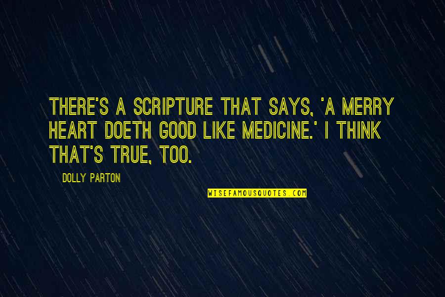 Doeth Quotes By Dolly Parton: There's a scripture that says, 'A merry heart