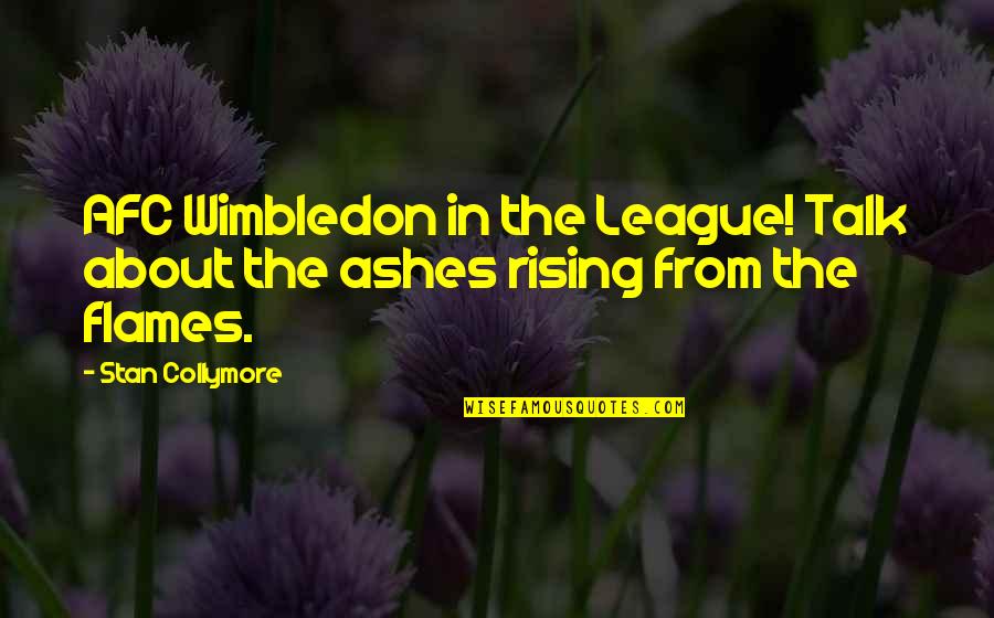 Doeth Quotes By Stan Collymore: AFC Wimbledon in the League! Talk about the