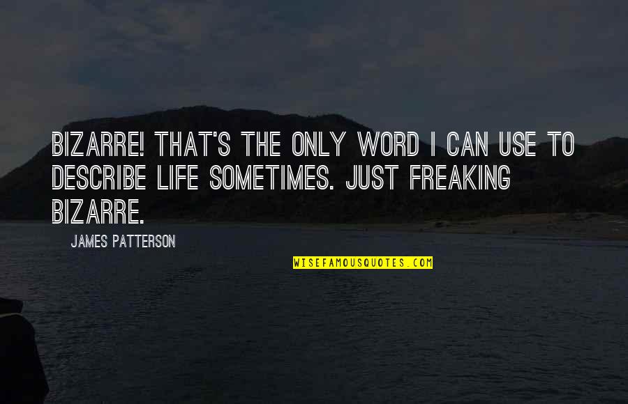 Doffin Quotes By James Patterson: Bizarre! That's the only word I can use