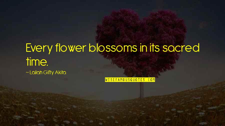 Doforluv Quotes By Lailah Gifty Akita: Every flower blossoms in its sacred time.