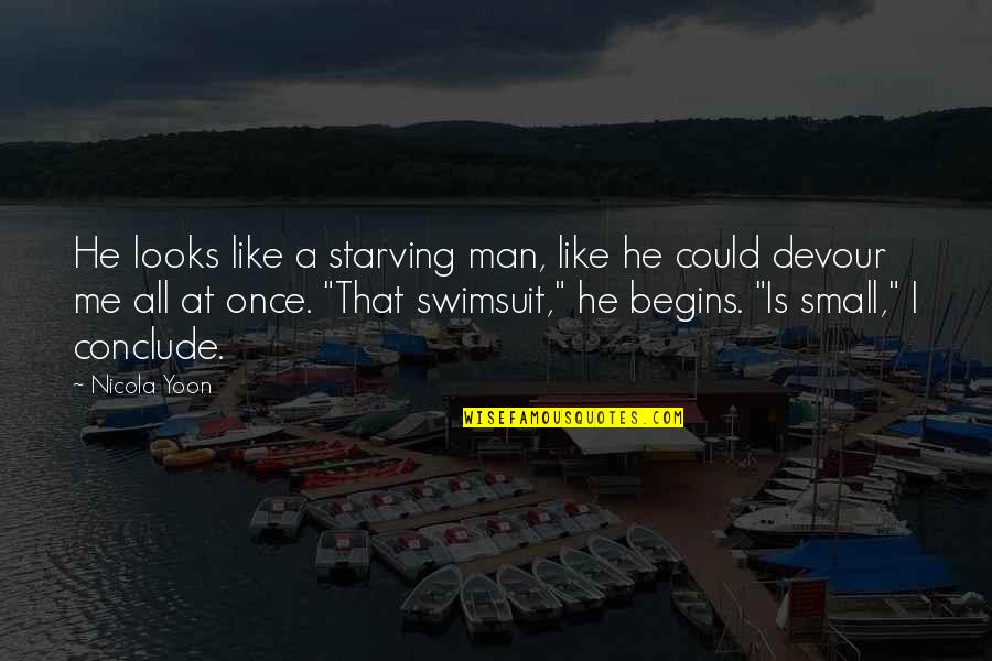 Dog And Boy Quotes By Nicola Yoon: He looks like a starving man, like he Dog And Boy Quotes By Nicola Yoon: He looks like a starving man, like he