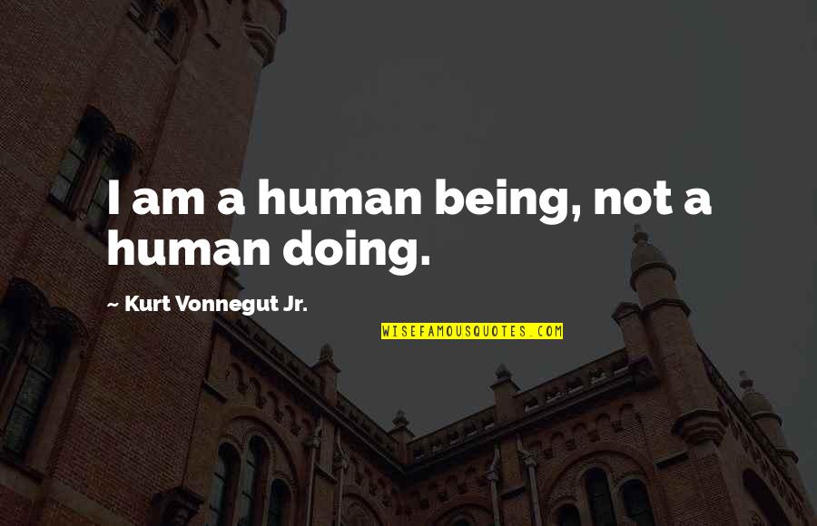 Dog And Cat Friendship Quotes By Kurt Vonnegut Jr.: I am a human being, not a human