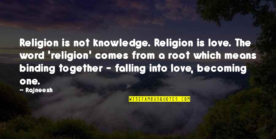 Dog And Football Quotes By Rajneesh: Religion is not knowledge. Religion is love. The