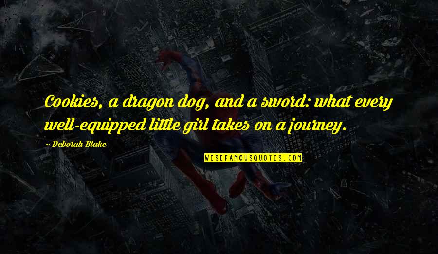 Dog And Girl Quotes By Deborah Blake: Cookies, a dragon dog, and a sword: what
