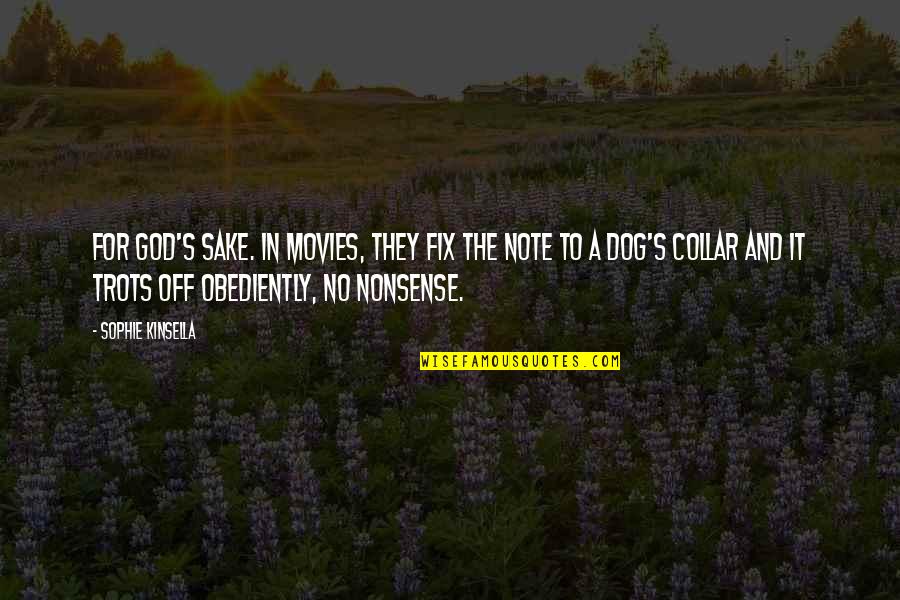 Dog And God Quotes By Sophie Kinsella: For God's sake. In movies, they fix the