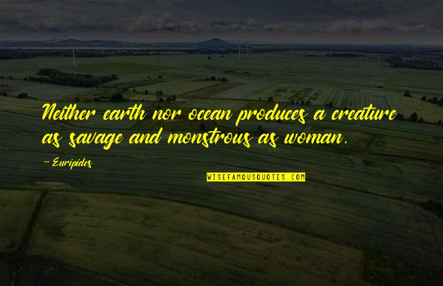 Dog And Pregnancy Quotes By Euripides: Neither earth nor ocean produces a creature as