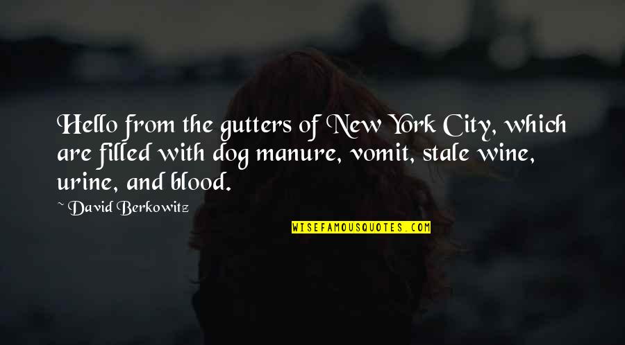 Dog And Quotes By David Berkowitz: Hello from the gutters of New York City,