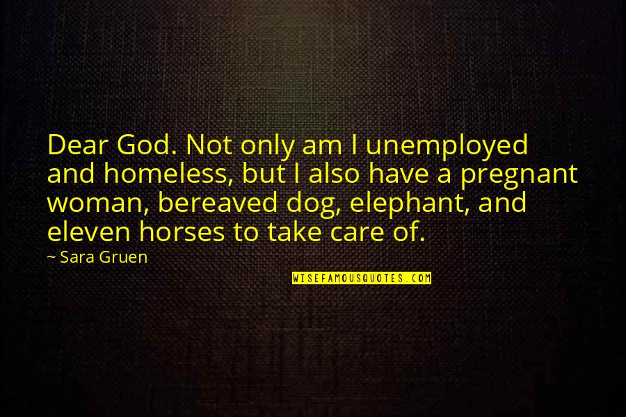 Dog And Quotes By Sara Gruen: Dear God. Not only am I unemployed and