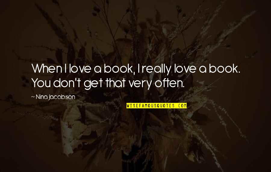 Dog Breeding Quotes By Nina Jacobson: When I love a book, I really love