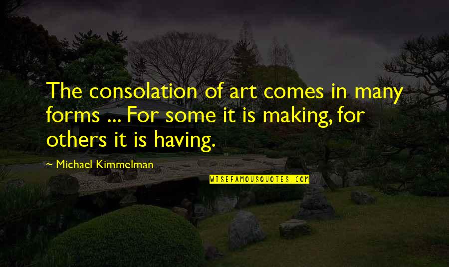 Dog Chasing Tail Quotes By Michael Kimmelman: The consolation of art comes in many forms