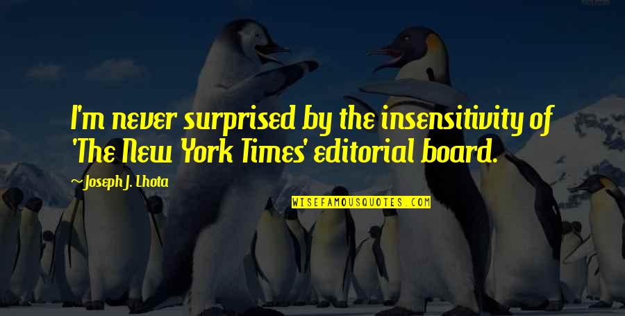 Dog Dads Quotes By Joseph J. Lhota: I'm never surprised by the insensitivity of 'The
