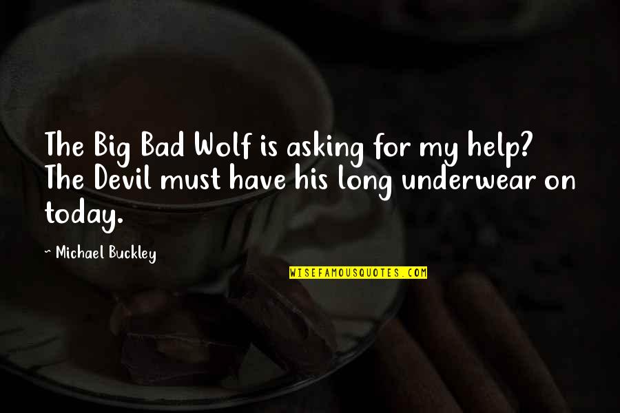 Dog Day Care Quotes By Michael Buckley: The Big Bad Wolf is asking for my