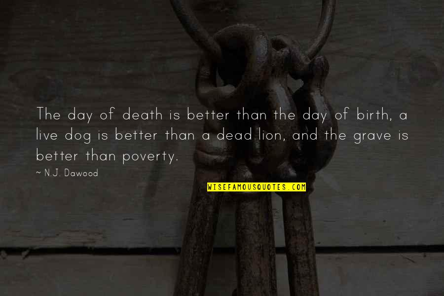 Dog Death Quotes By N.J. Dawood: The day of death is better than the