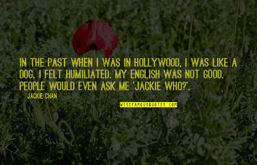 Dog English Quotes By Jackie Chan: In the past when I was in Hollywood,