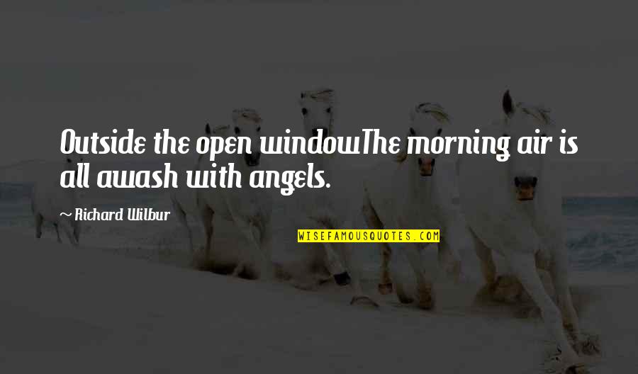 Dog Faithfulness Quotes By Richard Wilbur: Outside the open windowThe morning air is all