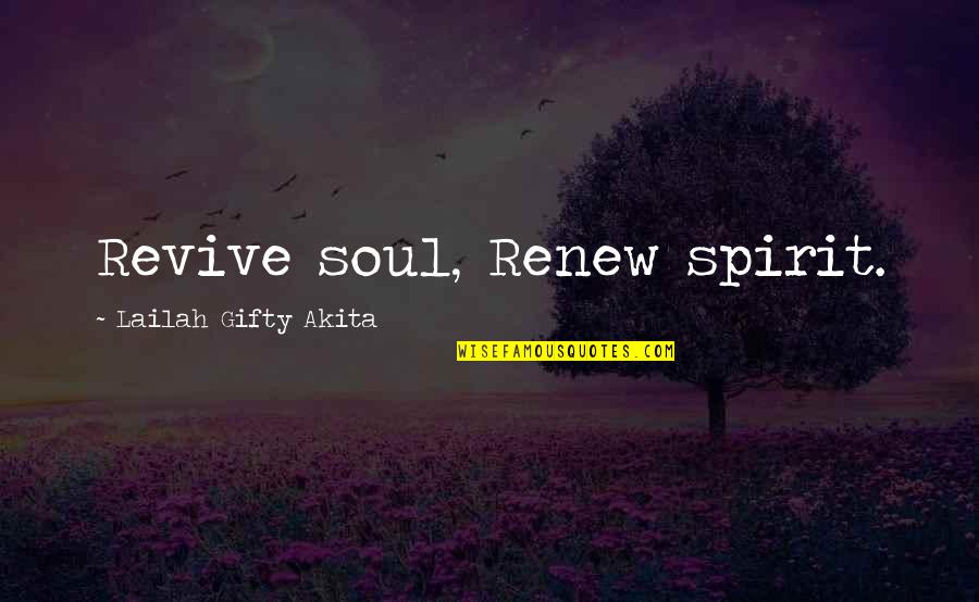 Dog Fights Quotes By Lailah Gifty Akita: Revive soul, Renew spirit.