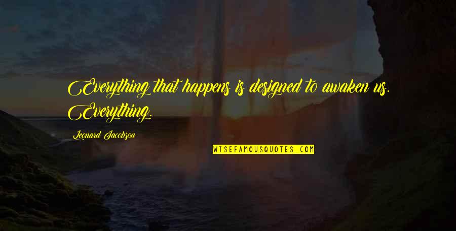 Dog Filter Quotes By Leonard Jacobson: Everything that happens is designed to awaken us.