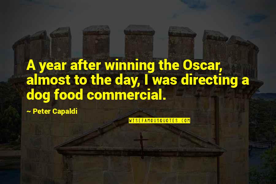 Dog Food Quotes By Peter Capaldi: A year after winning the Oscar, almost to