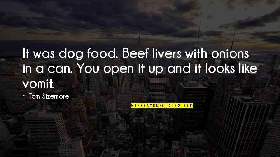 Dog Food Quotes By Tom Sizemore: It was dog food. Beef livers with onions