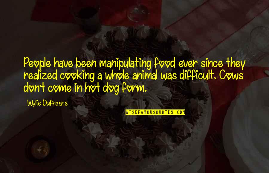 Dog Food Quotes By Wylie Dufresne: People have been manipulating food ever since they