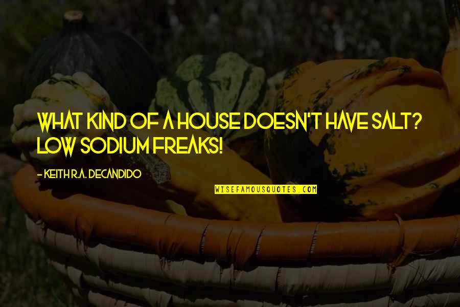 Dog Hair Quotes By Keith R.A. DeCandido: What kind of a house doesn't have salt?