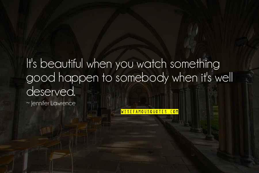 Dog Heaven Quotes By Jennifer Lawrence: It's beautiful when you watch something good happen