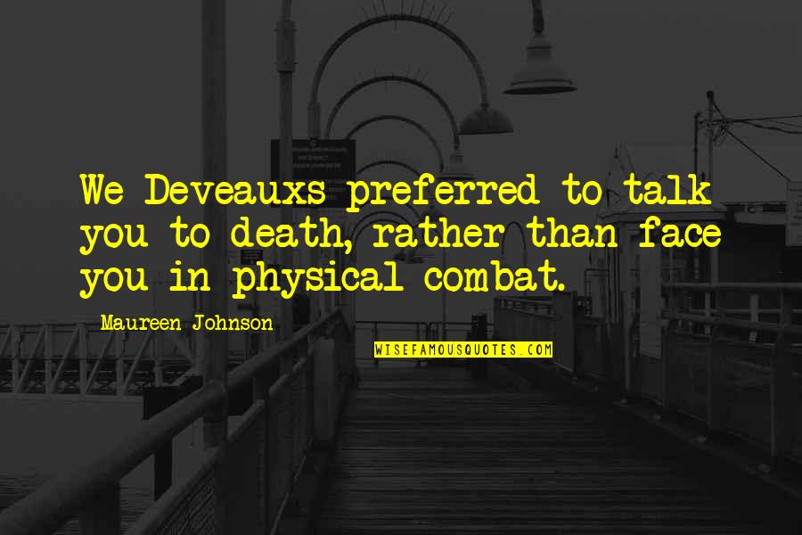 Dog Id Quotes By Maureen Johnson: We Deveauxs preferred to talk you to death,