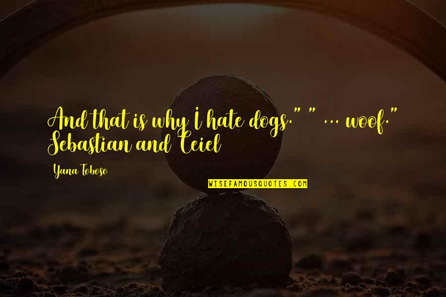 Dog Is Quotes By Yana Toboso: And that is why I hate dogs." "