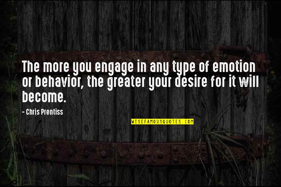 Dog Kind Shitz Quotes By Chris Prentiss: The more you engage in any type of