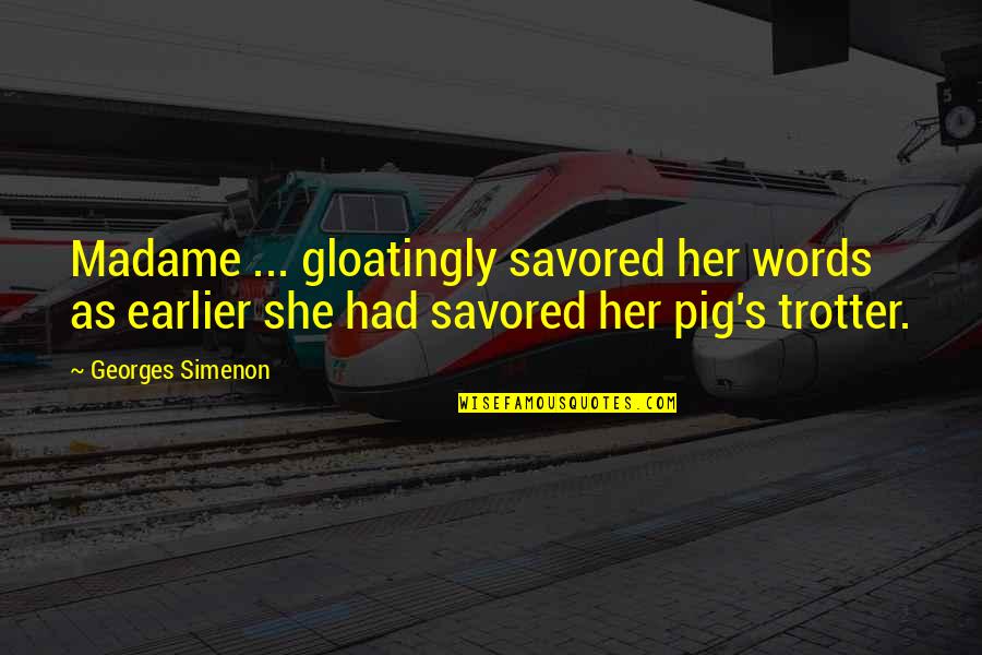 Dog Lifespan Quotes By Georges Simenon: Madame ... gloatingly savored her words as earlier Dog Lifespan Quotes By Georges Simenon: Madame ... gloatingly savored her words as earlier