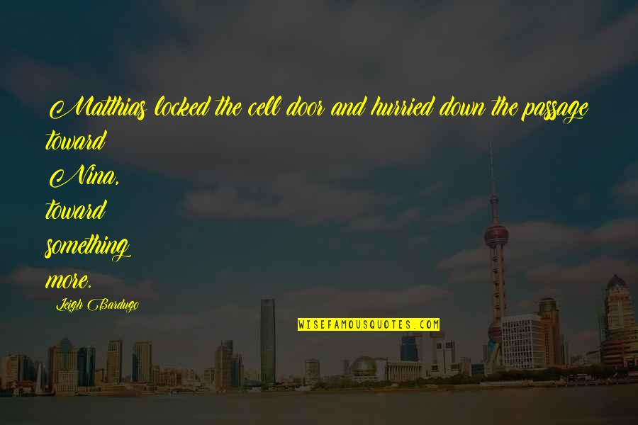 Dog Like Cats Quotes By Leigh Bardugo: Matthias locked the cell door and hurried down Dog Like Cats Quotes By Leigh Bardugo: Matthias locked the cell door and hurried down