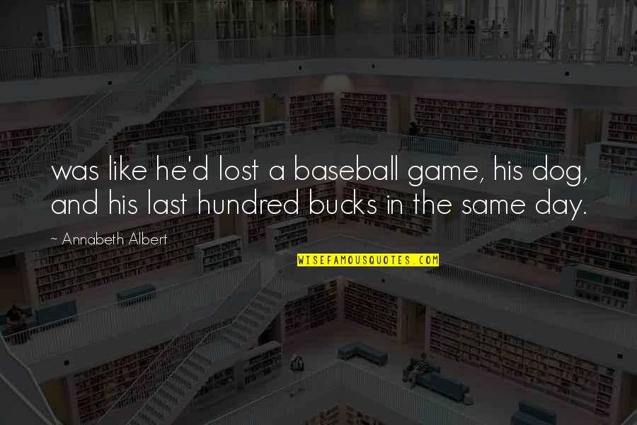 Dog Lost Quotes By Annabeth Albert: was like he'd lost a baseball game, his