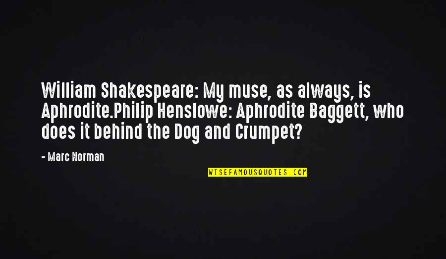 Dog Love Quotes By Marc Norman: William Shakespeare: My muse, as always, is Aphrodite.Philip