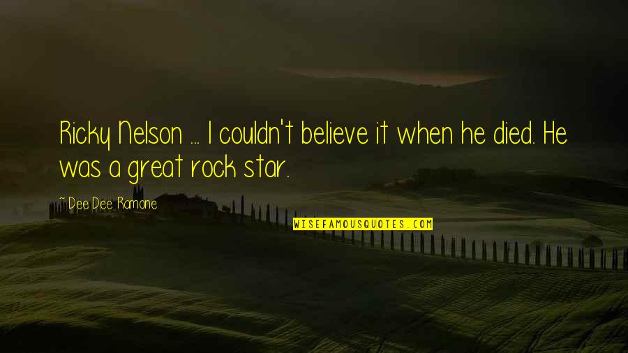 Dog Lover Birthday Quotes By Dee Dee Ramone: Ricky Nelson ... I couldn't believe it when