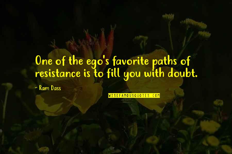 Dog Mates Quotes By Ram Dass: One of the ego's favorite paths of resistance