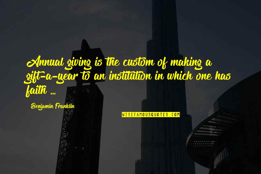 Dog Memorials Quotes By Benjamin Franklin: Annual giving is the custom of making a