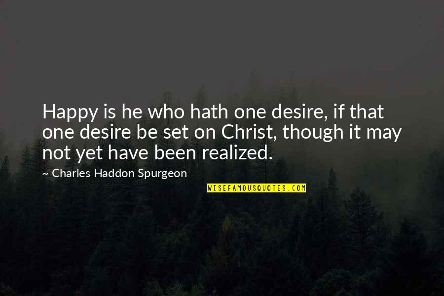 Dog Mom Friends Quotes By Charles Haddon Spurgeon: Happy is he who hath one desire, if Dog Mom Friends Quotes By Charles Haddon Spurgeon: Happy is he who hath one desire, if