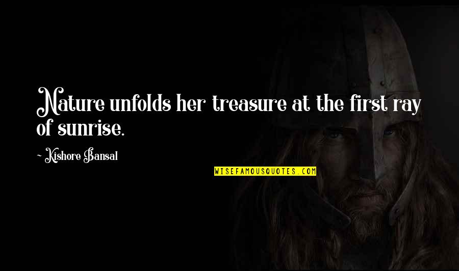 Dog Mom Friends Quotes By Kishore Bansal: Nature unfolds her treasure at the first ray Dog Mom Friends Quotes By Kishore Bansal: Nature unfolds her treasure at the first ray