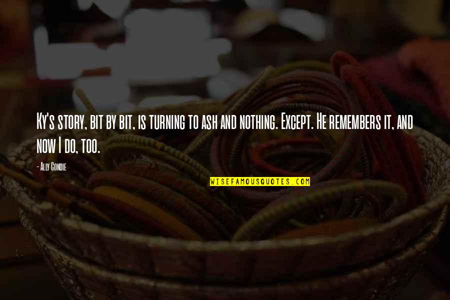 Dog Nose Quote Quotes By Ally Condie: Ky's story, bit by bit, is turning to Dog Nose Quote Quotes By Ally Condie: Ky's story, bit by bit, is turning to